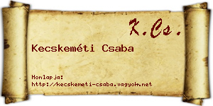 Kecskeméti Csaba névjegykártya